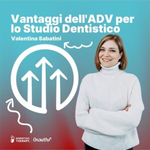 Vantaggi dell'ADV per lo Studio Dentistico